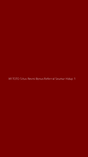 Tampilan Antarmuka Aplikasi M1toto Situs Resmi Bonus Referral Seumur Hidup - 1
