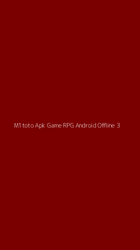 Tampilan Antarmuka Aplikasi M1toto Apk Game Rpg Android Offline - 3