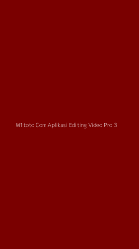 Tampilan Antarmuka Aplikasi M1toto Com Aplikasi Editing Video Pro - 3
