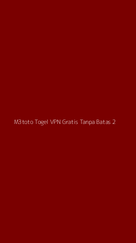 Tampilan Antarmuka Aplikasi M3toto Togel Vpn Gratis Tanpa Batas - 2