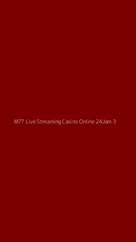 Tampilan Antarmuka Aplikasi M77 Live Streaming Casino Online 24jam - 3
