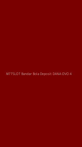 Tampilan Antarmuka Aplikasi M77slot Bandar Bola Deposit Dana Ovo - 4