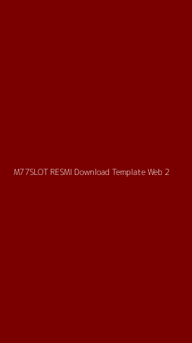 Tampilan Antarmuka Aplikasi M77slot Resmi Download Template Web - 2
