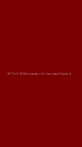 Tampilan Antarmuka Aplikasi M77slot Resmi Kumpulan Link Situs Game Populer - 4