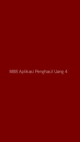 Tampilan Antarmuka Aplikasi M88 Aplikasi Penghasil Uang - 4