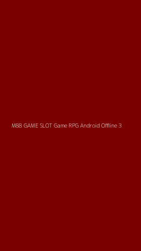 Tampilan Antarmuka Aplikasi M88 Game Slot Game Rpg Android Offline - 3