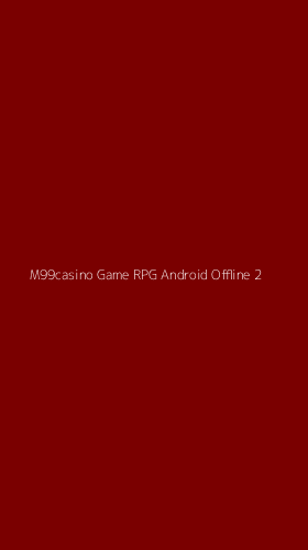 Tampilan Antarmuka Aplikasi M99casino Game Rpg Android Offline - 2
