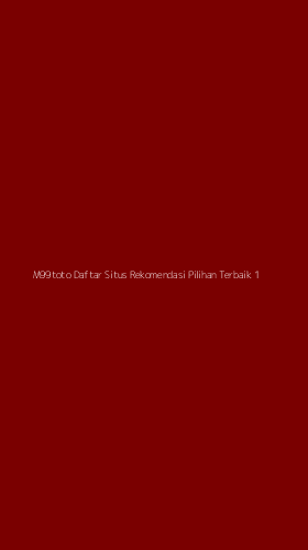 Tampilan Antarmuka Aplikasi M99toto Daftar Situs Rekomendasi Pilihan Terbaik - 1