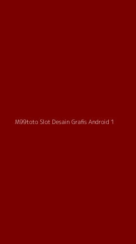 Tampilan Antarmuka Aplikasi M99toto Slot Desain Grafis Android - 1