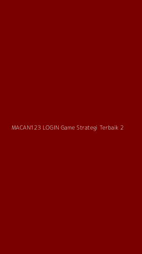 Tampilan Antarmuka Aplikasi Macan123 Login Game Strategi Terbaik - 2