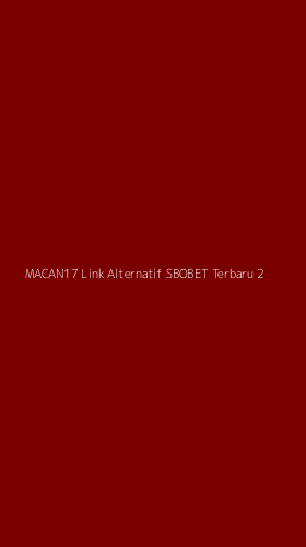 Tampilan Antarmuka Aplikasi Macan17 Link Alternatif Sbobet Terbaru - 2