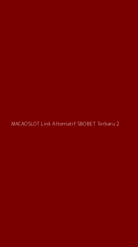 Tampilan Antarmuka Aplikasi Macaoslot Link Alternatif Sbobet Terbaru - 2