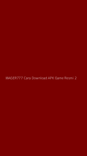 Tampilan Antarmuka Aplikasi Mager777 Cara Download Apk Game Resmi - 2