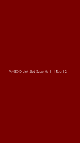 Tampilan Antarmuka Aplikasi Magic4d Link Slot Gacor Hari Ini Resmi - 2