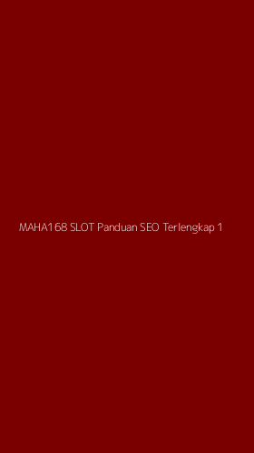 Tampilan Antarmuka Aplikasi Maha168 Slot Panduan Seo Terlengkap - 1