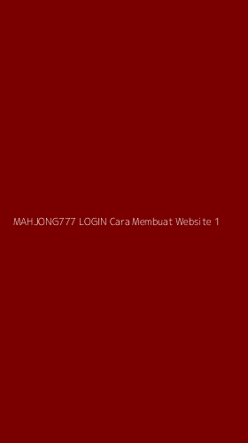 Tampilan Antarmuka Aplikasi Mahjong777 Login Cara Membuat Website - 1