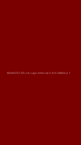 Tampilan Antarmuka Aplikasi Mahkota138 Link Login Alternatif Anti Nawala - 1