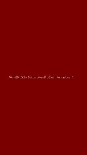 Tampilan Antarmuka Aplikasi Main55 Login Daftar Akun Pro Slot Internasional - 1