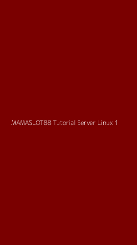 Tampilan Antarmuka Aplikasi Mamaslot88 Tutorial Server Linux - 1