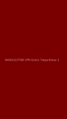 Tampilan Antarmuka Aplikasi Mamaslot88 Vpn Gratis Tanpa Batas - 3