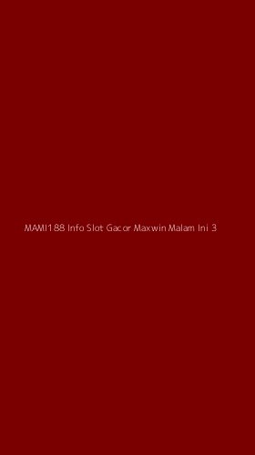 Tampilan Antarmuka Aplikasi Mami188 Info Slot Gacor Maxwin Malam Ini - 3