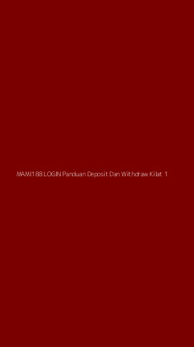 Tampilan Antarmuka Aplikasi Mami188 Login Panduan Deposit Dan Withdraw Kilat - 1