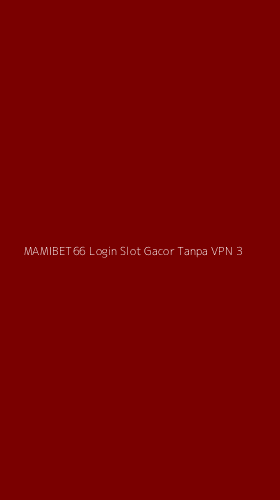 Tampilan Antarmuka Aplikasi Mamibet66 Login Slot Gacor Tanpa Vpn - 3