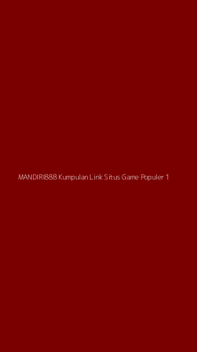 Tampilan Antarmuka Aplikasi Mandiri888 Kumpulan Link Situs Game Populer - 1