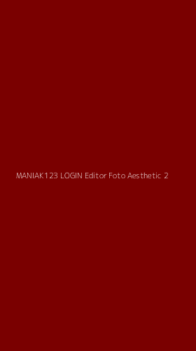 Tampilan Antarmuka Aplikasi Maniak123 Login Editor Foto Aesthetic - 2