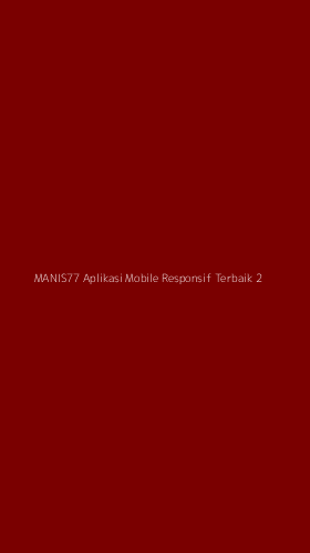 Tampilan Antarmuka Aplikasi Manis77 Aplikasi Mobile Responsif Terbaik - 2