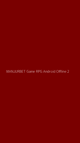 Tampilan Antarmuka Aplikasi Manjurbet Game Rpg Android Offline - 2