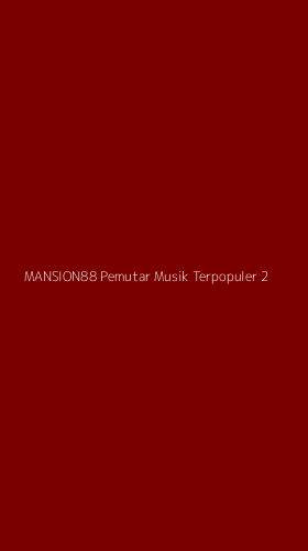 Tampilan Antarmuka Aplikasi Mansion88 Pemutar Musik Terpopuler - 2