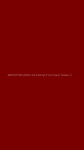 Tampilan Antarmuka Aplikasi Mantap168 Login Link Alternatif Slot Gacor Terbaru - 2
