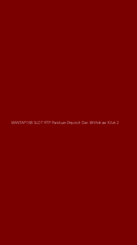 Tampilan Antarmuka Aplikasi Mantap168 Slot Rtp Panduan Deposit Dan Withdraw Kilat - 2