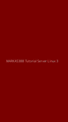 Tampilan Antarmuka Aplikasi Markas388 Tutorial Server Linux - 3