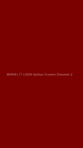 Tampilan Antarmuka Aplikasi Marvel77 Login Aplikasi Scanner Dokumen - 2