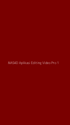 Tampilan Antarmuka Aplikasi Mas4d Aplikasi Editing Video Pro - 1