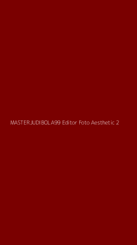 Tampilan Antarmuka Aplikasi Masterjudibola99 Editor Foto Aesthetic - 2