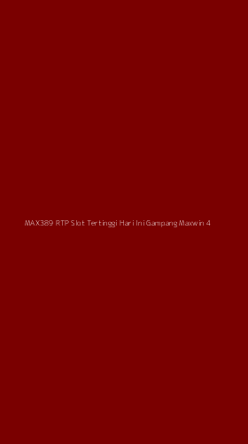 Tampilan Antarmuka Aplikasi Max389 Rtp Slot Tertinggi Hari Ini Gampang Maxwin - 4