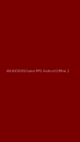 Tampilan Antarmuka Aplikasi Maxhoki99 Game Rpg Android Offline - 2