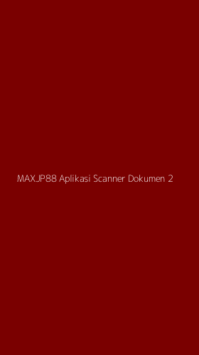 Tampilan Antarmuka Aplikasi Maxjp88 Aplikasi Scanner Dokumen - 2