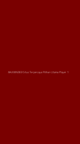 Tampilan Antarmuka Aplikasi Maxwin369 Situs Terpercaya Pilihan Utama Player - 1