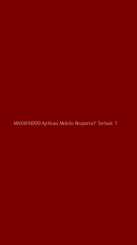 Tampilan Antarmuka Aplikasi Maxwin999 Aplikasi Mobile Responsif Terbaik - 1