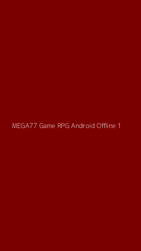 Tampilan Antarmuka Aplikasi Mega77 Game Rpg Android Offline - 1