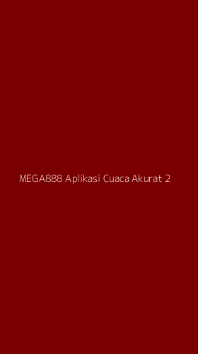 Tampilan Antarmuka Aplikasi Mega888 Aplikasi Cuaca Akurat - 2