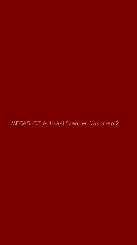 Tampilan Antarmuka Aplikasi Megaslot Aplikasi Scanner Dokumen - 2