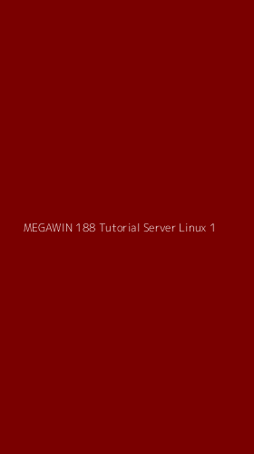 Tampilan Antarmuka Aplikasi Megawin 188 Tutorial Server Linux - 1