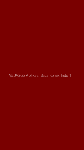 Tampilan Antarmuka Aplikasi Meja365 Aplikasi Baca Komik Indo - 1