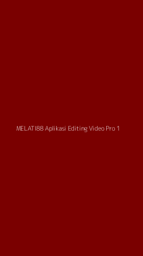 Tampilan Antarmuka Aplikasi Melati88 Aplikasi Editing Video Pro - 1