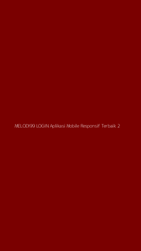 Tampilan Antarmuka Aplikasi Melodi99 Login Aplikasi Mobile Responsif Terbaik - 2